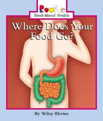 Where Does Your Food Go (Rookie Read-About Health) - Paperback - GOOD