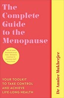 Annice Mukherjee - Complete Guide To The Menopause Your Toolkit To T - G245Z