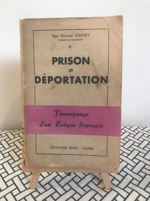 GEFÄNGNIS UND DEPORTATION / MGR GABRIEL PIGUET / EDITIONS SPES / 1947