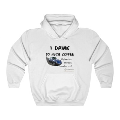 I drink so much coffee lover porsche Unisex Pullover Hoodie Sweatshirt