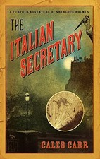 The Italian Secretary: A Further Adventure of Sherloc... by Carr, Caleb Hardback