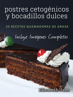 Postres CetogéNicos Y Bocadillos Dulces ~ Elizabeth Jane ~ 9781913436124