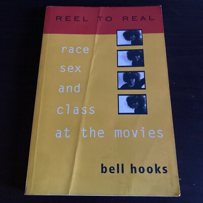REEL TO REAL: RACE, SEX & CLASS AT THE MOVIES By Bell Hooks - Signed By B. Hooks