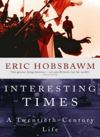 Interesting Times: A Twentieth-Century Life By Eric Hobsbawm