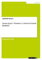 Festus Iyayi's 'Violence'. A Novel Of Social Realism? | Buch | 9783668961159