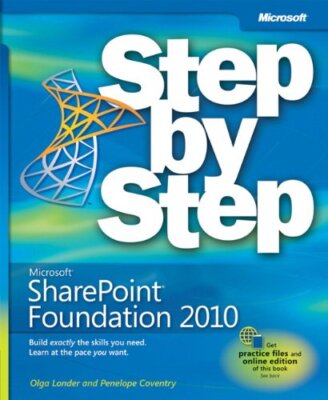 Microsoft SharePoint Foundation 2010 Step by Step By Olga Londer