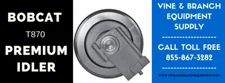 PREMIUM BOBCAT FRONT IDLER  T870