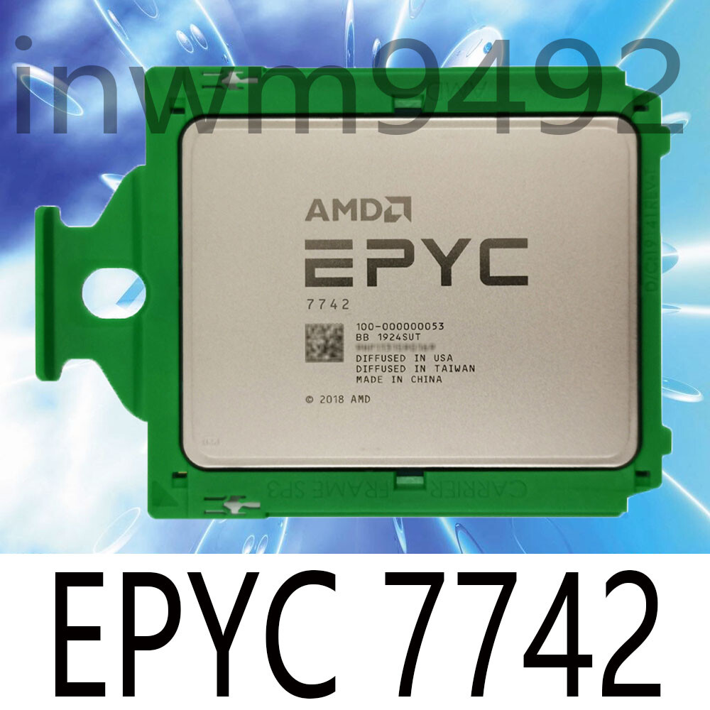 AMD EPYC 7742 64 core 128 thread 2.25ghz 225w cpu processor AMD EPYC 7742 64 core 128 thread 2.25ghz 225w cpu processor