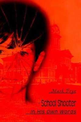 Mark Frye School Shooter (Paperback) (UK IMPORT)