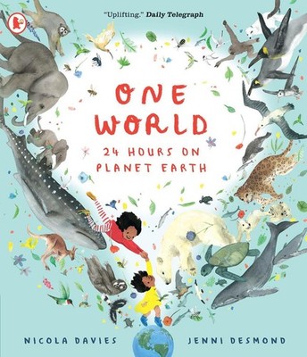 One World: 24 Hours on Planet Earth: Explore animals and nature all over our pla
