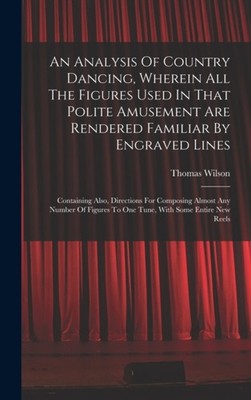 Thomas Wilson danci - An Analysis Of Country Dancing Wherein All The - X555z