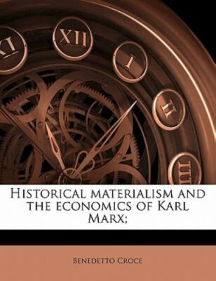 Historical materialism and the economics of Karl Marx;