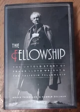 Fellowship Frank Lloyd Wright & the Taliesin Fellowship Roger Friedland HC 1st