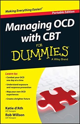 Managing OCD with CBT for Dummies by Rob Willson and Katie d'Ath (2016, Trade...