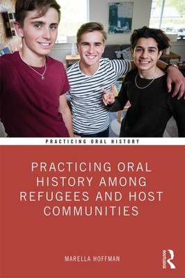 Practicing Oral History Among Refugees and Host Communities, Paperback by Hof...