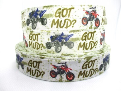 Got Mud? on 7/8'' Grosgrain Ribbon~ YOUR CHOICE 5 or 10 Yard -Truck/ATV/Dirt Bike