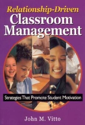 Relationship-Driven Classroom Management: Strategies That Promote S - ACCEPTABLE