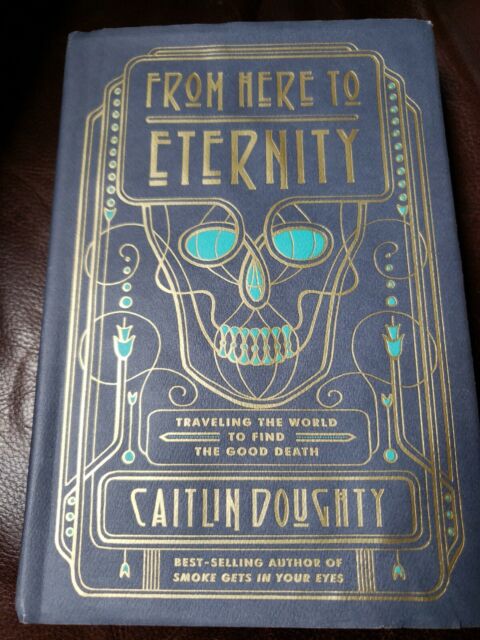 From Here to Eternity by Caitlin Doughty From Here to Eternity by Caitlin Doughty