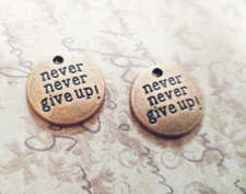 3 Quote Charms NEVER GIVE UP Pendants Antiqued Copper Word Finding Inspirational