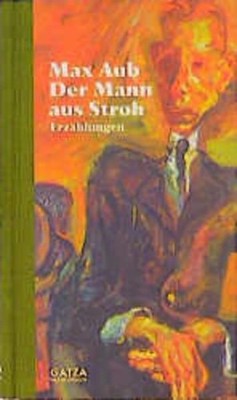 Der Mann aus Stroh: Erzählungen Erzählungen Aub, Max, S. Gerhold  und S. Felkan: