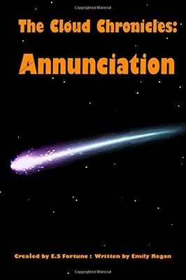 ANNUNCIATION (THE CLOUD CHRONICLES) (VOLUME 1) By Emily Regan & E S Fortune NEW