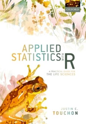 Applied Statistics with R: A Practical Guide for the Life Sciences by Touchon