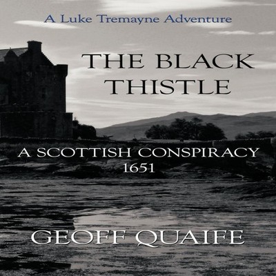 The Black Thistle A Scottish Conspiracy 1651 Quaife Geoff Quaife