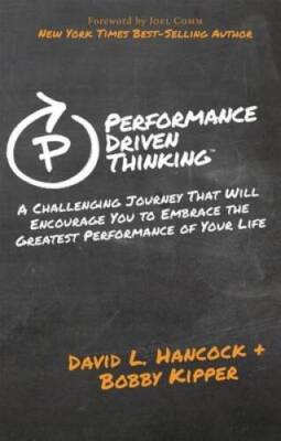 Performance Driven Thinking: A Challenging Journey That Will Encourage Yo - GOOD