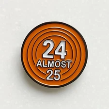 Trap Shooting Pin – “24 Almost 25” Funny Clay Target Shooting Pin Hat Vest Badge