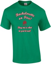 Bachelorette On Fire! Buy me a shot to put it out! Bachelorette T-Shirt