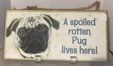 5  x10  A Spoiled Rotten Pug Dog Lives Here Wall Plaque