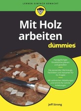 Mit Holz arbeiten für Dummies, Jeff Strong