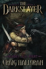 THE DARKSLAYER: BLADES IN THE NIGHT (BOOK 2) By Craig Halloran
