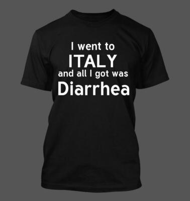 I Went To Italy And All I Got Was Diarrhea - Men's Soft & Comfortable T-Shirt