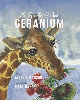 A Giraffe Called Geranium - Hardcover By Ainslie Manson - VERY GOOD