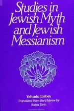 Studies in Jewish Myth and Messianism (Judaica Hermen Mystic Religion), Liebes, 