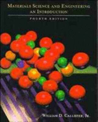 Materials Science and Engineering: An Introduction by William D Callister: Used