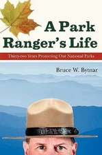 Park Rangers Life Thirtytwo Years Protec by Bytnar, Bruce W., Used Good Condi...