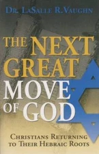 The Next Great Move of God: Christians Returning to their Hebraic Roots - GOOD
