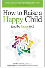 How to Raise a Happy Child (and be happy too): Simply genius parenting strat...