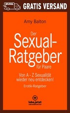 Der Sexual-Ratgeber für Paare | Erotischer Ratgeber von Amy Balton | lebe.jetzt