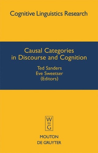 Ted Sanders Causal Categories in Discourse and Cognition (Hardback)