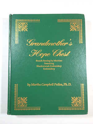 GRANDMOTHER'S HOPE CHEST: FRENCH SEWING BY MACHINE - MARTHA PULLEN - 1992 - HC