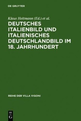 Deutsches Italienbild und italienisches Deutschlandbild im 18. Jahrhu (Hardback)