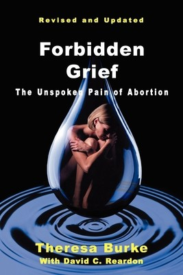 #ad Forbidden Grief: The Unspoken Pain of Abortion by Burke Theresa $4.93
