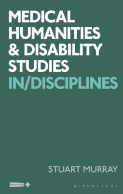 Medical Humanities and Disability Studies : In/Disciplines, Hardcover by Murr...
