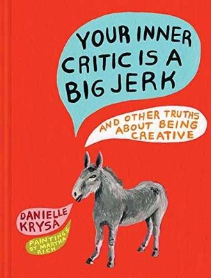 Your Inner Critic Is a Big Jerk: - Hardcover, by Krysa Danielle - Very Good x
