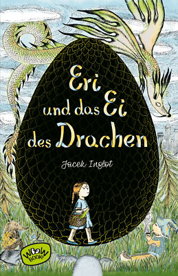 Jacek Inglot; Karin Ehrhardt; Anita Grabos / Eri und das Ei des Drachen