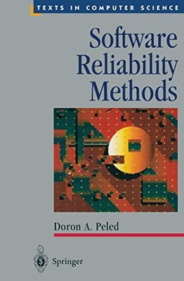 Texts in Computer Science Ser.: Software Reliability Methods by Doron A. ...