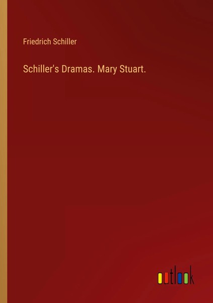 Friedrich Schiller | Schiller's Dramas. Mary Stuart. | Taschenbuch | Englisch-image